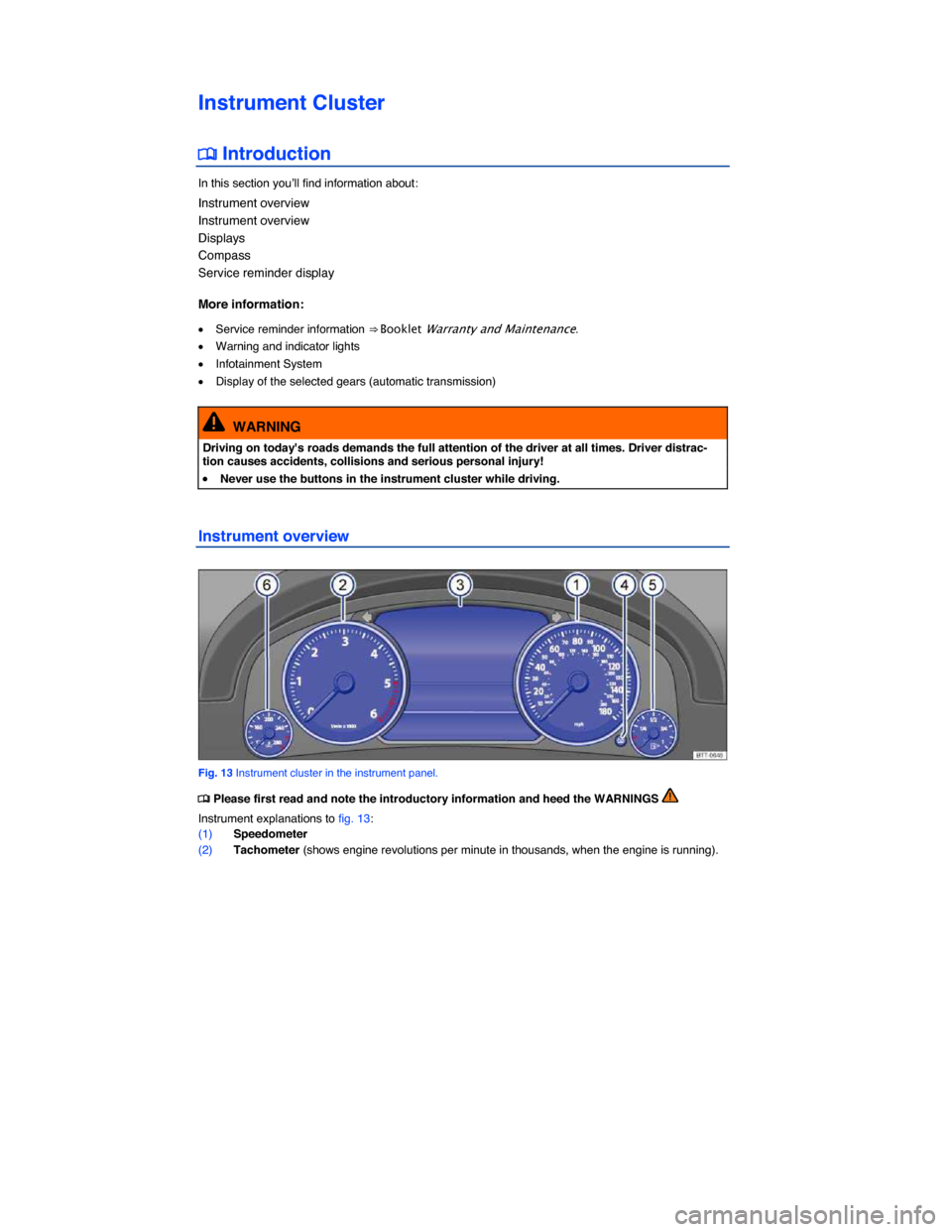 VOLKSWAGEN TOUAREG 2015 2.G User Guide  
Instrument Cluster 
�