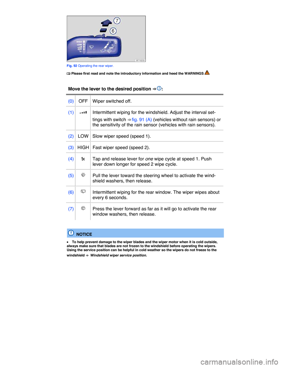 VOLKSWAGEN TOUAREG 2015 2.G Owners Manual  
 
Fig. 92 Operating the rear wiper. 
�