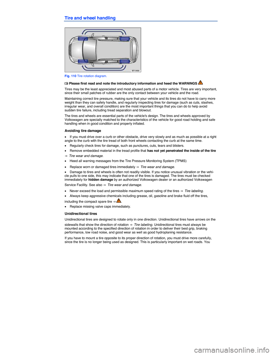 VOLKSWAGEN TOUAREG 2015 2.G Owners Manual  
Tire and wheel handling 
 
Fig. 110 Tire rotation diagram. 
�