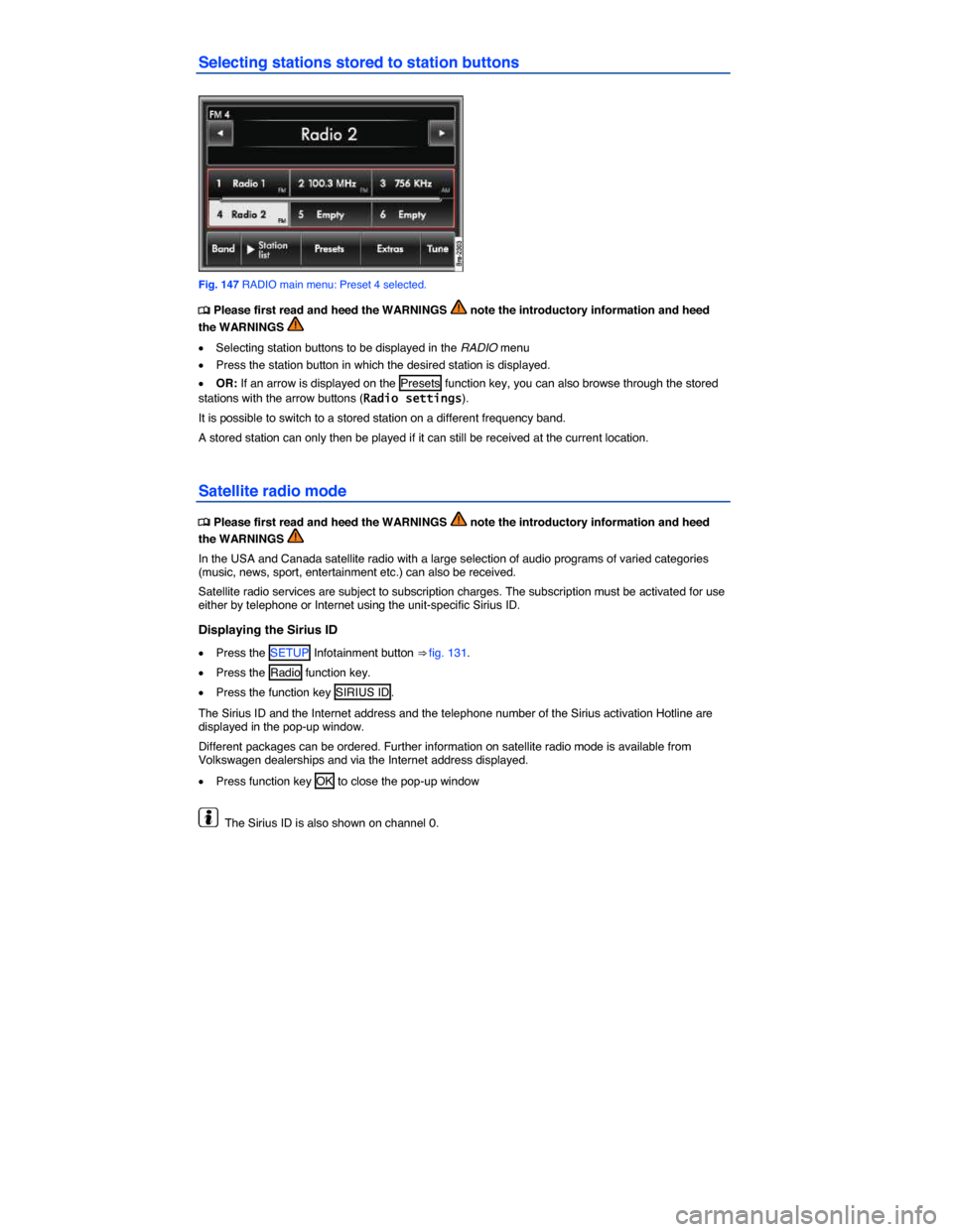 VOLKSWAGEN TOUAREG 2015 2.G Owners Manual  
Selecting stations stored to station buttons 
 
Fig. 147 RADIO main menu: Preset 4 selected. 
�