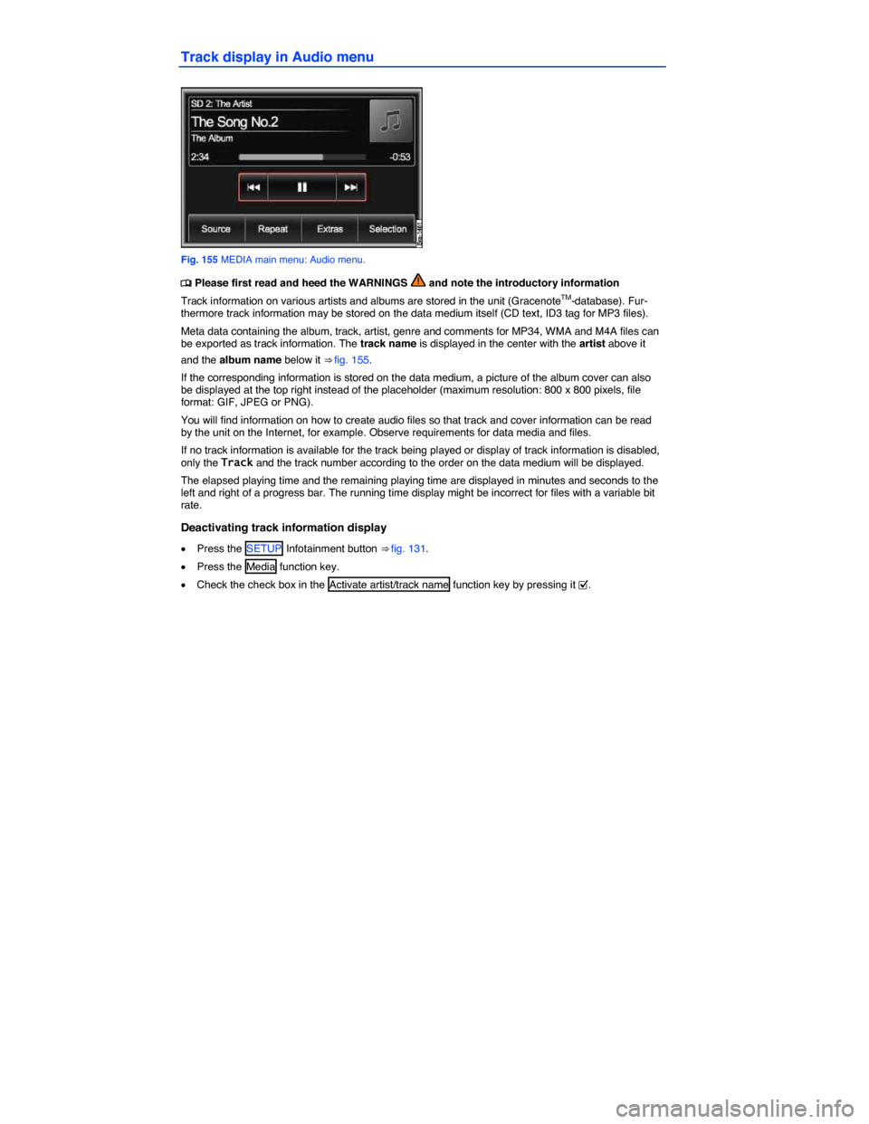 VOLKSWAGEN TOUAREG 2015 2.G Owners Manual  
Track display in Audio menu 
 
Fig. 155 MEDIA main menu: Audio menu. 
�