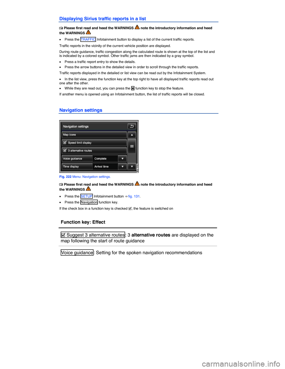 VOLKSWAGEN TOUAREG 2015 2.G Owners Manual  
Displaying Sirius traffic reports in a list 
�