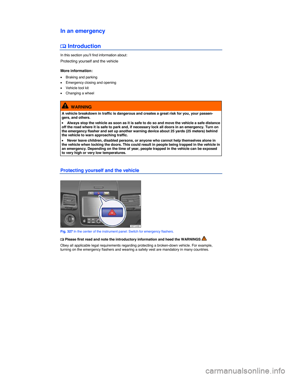 VOLKSWAGEN TOUAREG 2015 2.G Owners Manual  
In an emergency 
�