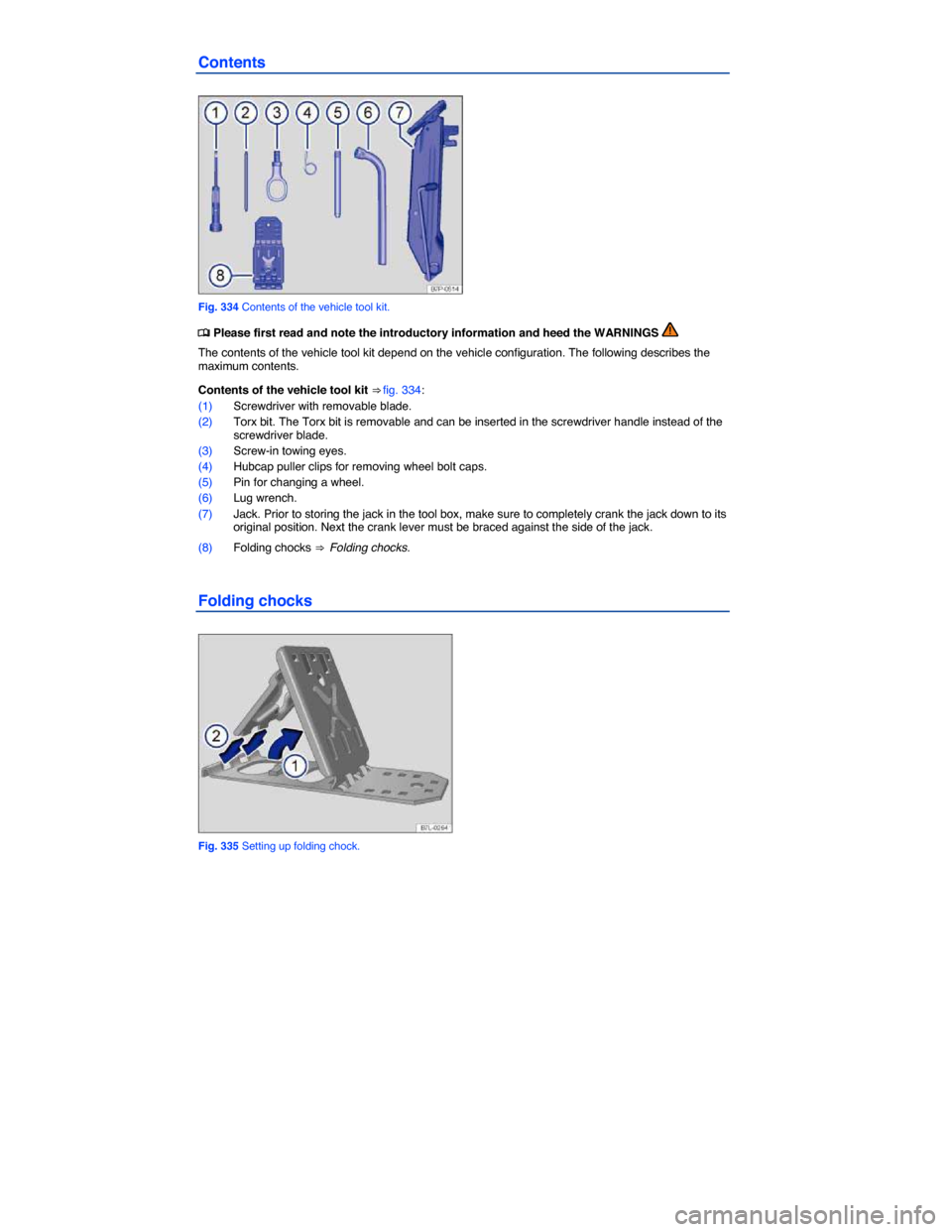 VOLKSWAGEN TOUAREG 2015 2.G Owners Manual  
Contents 
 
Fig. 334 Contents of the vehicle tool kit. 
�