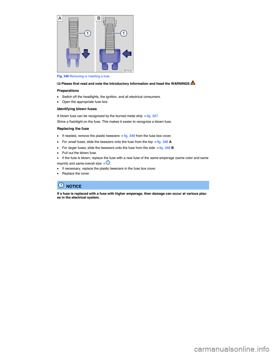 VOLKSWAGEN TOUAREG 2015 2.G Owners Manual  
 
Fig. 348 Removing or inserting a fuse. 
�