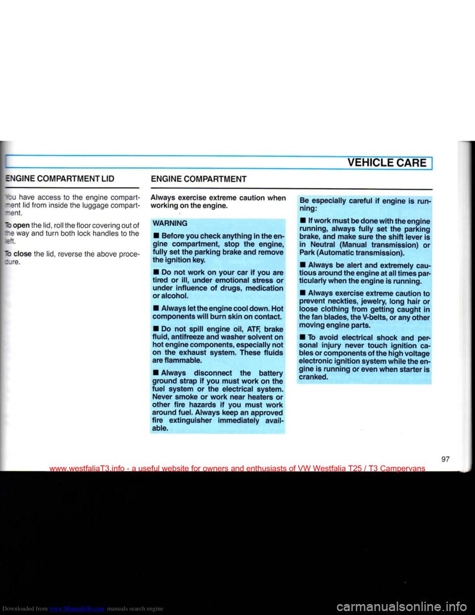 VOLKSWAGEN TRANSPORTER 1990 T4 / 4.G Owners Manual Downloaded from www.Manualslib.com manuals search engine 
VEHICLE
 CARE 

ENGINE
 COMPARTMENT LID 

mu
 have access to the engine compart-

•Mit
 lid from inside the luggage compart- -ent. 

"lb
 op