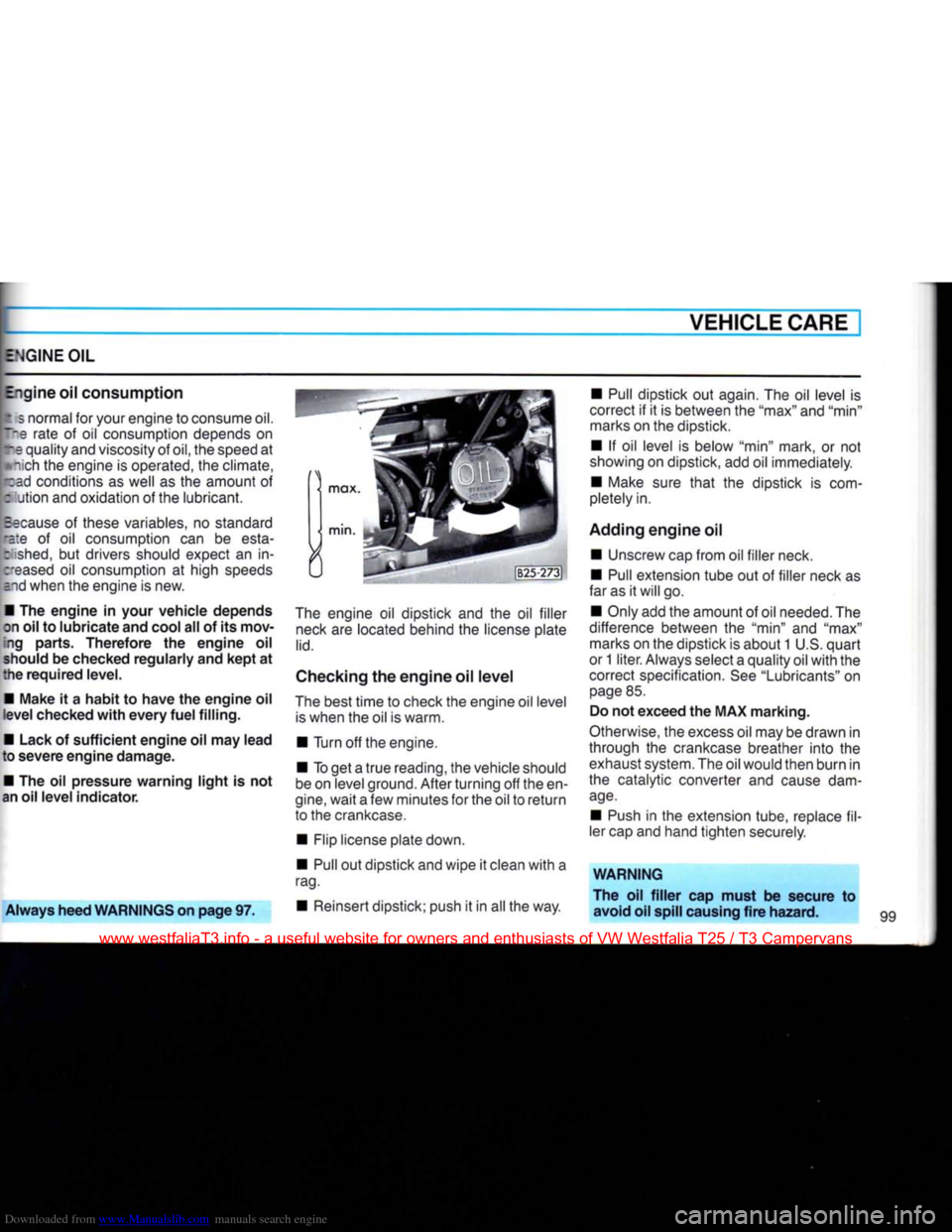 VOLKSWAGEN TRANSPORTER 1990 T4 / 4.G Owners Manual Downloaded from www.Manualslib.com manuals search engine 
VEHICLE CARE 
ENGINE OIL 
Engine oil consumption  t 3 normal for your engine to consume oil. 

T-Q
 rate of oil consumption depends on 
re qua