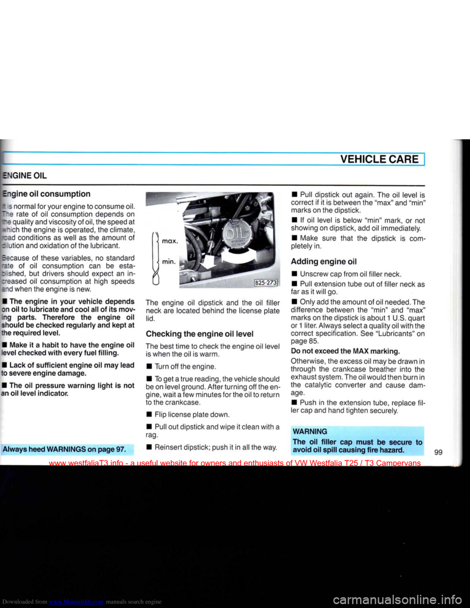 VOLKSWAGEN TRANSPORTER 1990 T4 / 4.G Owners Manual Downloaded from www.Manualslib.com manuals search engine
VEHICLE CARE
ENGINE OIL
Engine oil consumption t 3 normal for your engine to consume oil.
T-Q
rate of oil consumption depends on
re qua VOLKSWAGEN TRANSPORTER 1990 T4 / 4.G Owners Manual Downloaded from www.Manualslib.com manuals search engine
VEHICLE CARE
ENGINE OIL
Engine oil consumption t 3 normal for your engine to consume oil.
T-Q
rate of oil consumption depends on
re qua