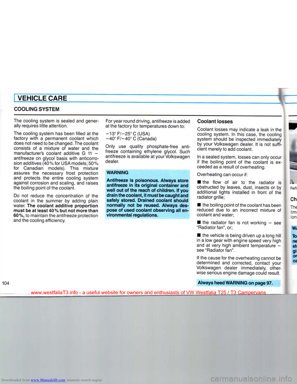 VOLKSWAGEN TRANSPORTER 1990 T4 / 4.G Owners Manual Downloaded from www.Manualslib.com manuals search engine 
VEHICLE
 CARE 

COOLING
 SYSTEM 
The cooling system
 is
 sealed and gener­ ally requires little attention. 
The cooling system has been fille