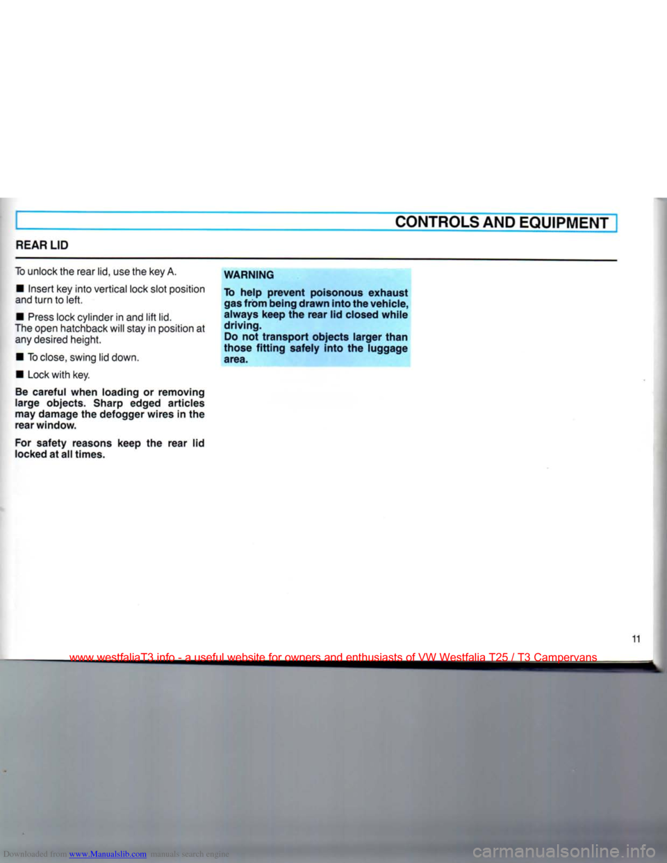 VOLKSWAGEN TRANSPORTER 1990 T4 / 4.G Owners Manual Downloaded from www.Manualslib.com manuals search engine 
CONTROLS
 AND
 EQUIPMENT] 

REAR LID 

10
 unlock the rear lid, use
 the
 key
 A. 

•
 Insert
 key
 into vertical lock slot position 
and
 t