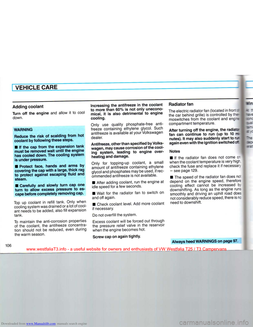 VOLKSWAGEN TRANSPORTER 1990 T4 / 4.G Owners Manual Downloaded from www.Manualslib.com manuals search engine 
VEHICLE CARE 
Adding
 coolant 

Turn
 off the
 engine
 and allow it to cool 
 down. 

WARNING 
Reduce the
 risk
 of scalding
 from
 hot 

cool