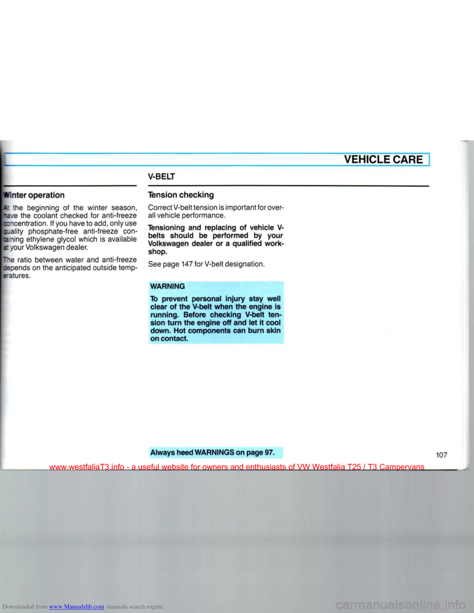 VOLKSWAGEN TRANSPORTER 1990 T4 / 4.G Owners Manual Downloaded from www.Manualslib.com manuals search engine
V-BELT
winter operation
I the beginning of the winter season, have the coolant checked for anti-freeze
ecncentration. If you have to add, VOLKSWAGEN TRANSPORTER 1990 T4 / 4.G Owners Manual Downloaded from www.Manualslib.com manuals search engine
V-BELT
winter operation
I the beginning of the winter season, have the coolant checked for anti-freeze
ecncentration. If you have to add,