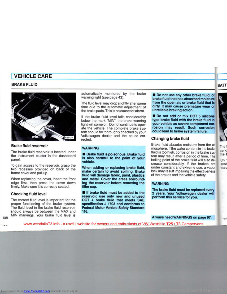 VOLKSWAGEN TRANSPORTER 1990 T4 / 4.G Owners Manual Downloaded from www.Manualslib.com manuals search engine
VEHICLE CARE
BRAKE FLUID 3 ATT
108 Brake fluid reservoir
The brake fluid reservoir is located under the instrument cluster in the dashbo VOLKSWAGEN TRANSPORTER 1990 T4 / 4.G Owners Manual Downloaded from www.Manualslib.com manuals search engine
VEHICLE CARE
BRAKE FLUID 3 ATT
108 Brake fluid reservoir
The brake fluid reservoir is located under the instrument cluster in the dashbo