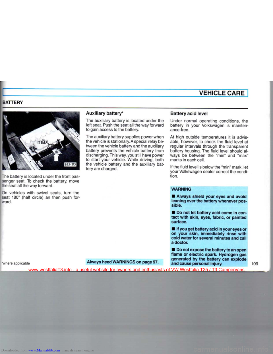 VOLKSWAGEN TRANSPORTER 1990 T4 / 4.G Owners Manual Downloaded from www.Manualslib.com manuals search engine
VEHICLE CARE
3ATTERY
~he battery
is
located under the
front
pas
senger
seat.
To
check
the
battery, move
lie
seat all the wa VOLKSWAGEN TRANSPORTER 1990 T4 / 4.G Owners Manual Downloaded from www.Manualslib.com manuals search engine
VEHICLE CARE
3ATTERY
~he battery
is
located under the
front
pas
senger
seat.
To
check
the
battery, move
lie
seat all the wa
