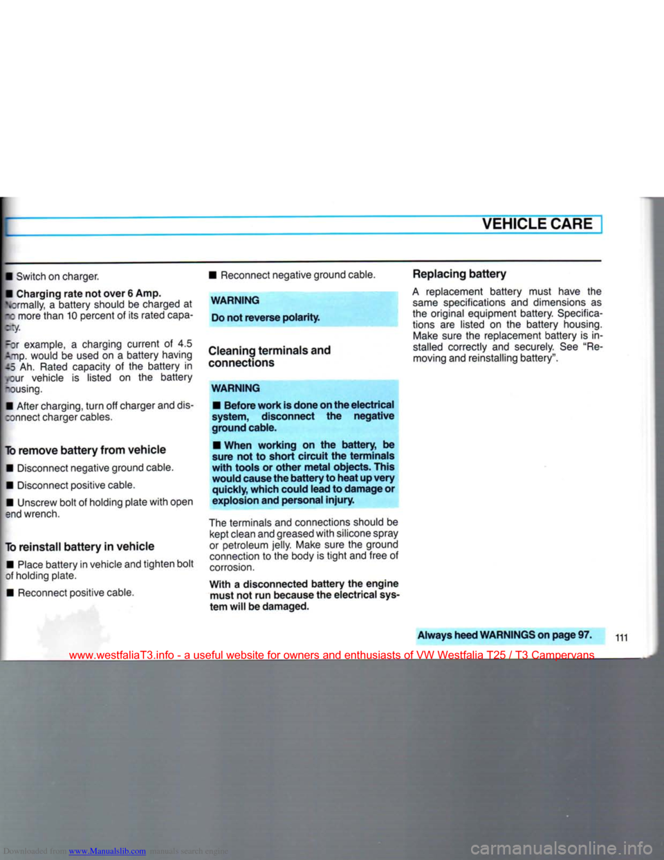 VOLKSWAGEN TRANSPORTER 1990 T4 / 4.G Owners Manual Downloaded from www.Manualslib.com manuals search engine VEHICLE CARE
• Switch on charger.
• Charging
rate
not over 6 Amp.
Vormally,
a battery should be charged at
rc more than 10 percent VOLKSWAGEN TRANSPORTER 1990 T4 / 4.G Owners Manual Downloaded from www.Manualslib.com manuals search engine VEHICLE CARE
• Switch on charger.
• Charging
rate
not over 6 Amp.
Vormally,
a battery should be charged at
rc more than 10 percent