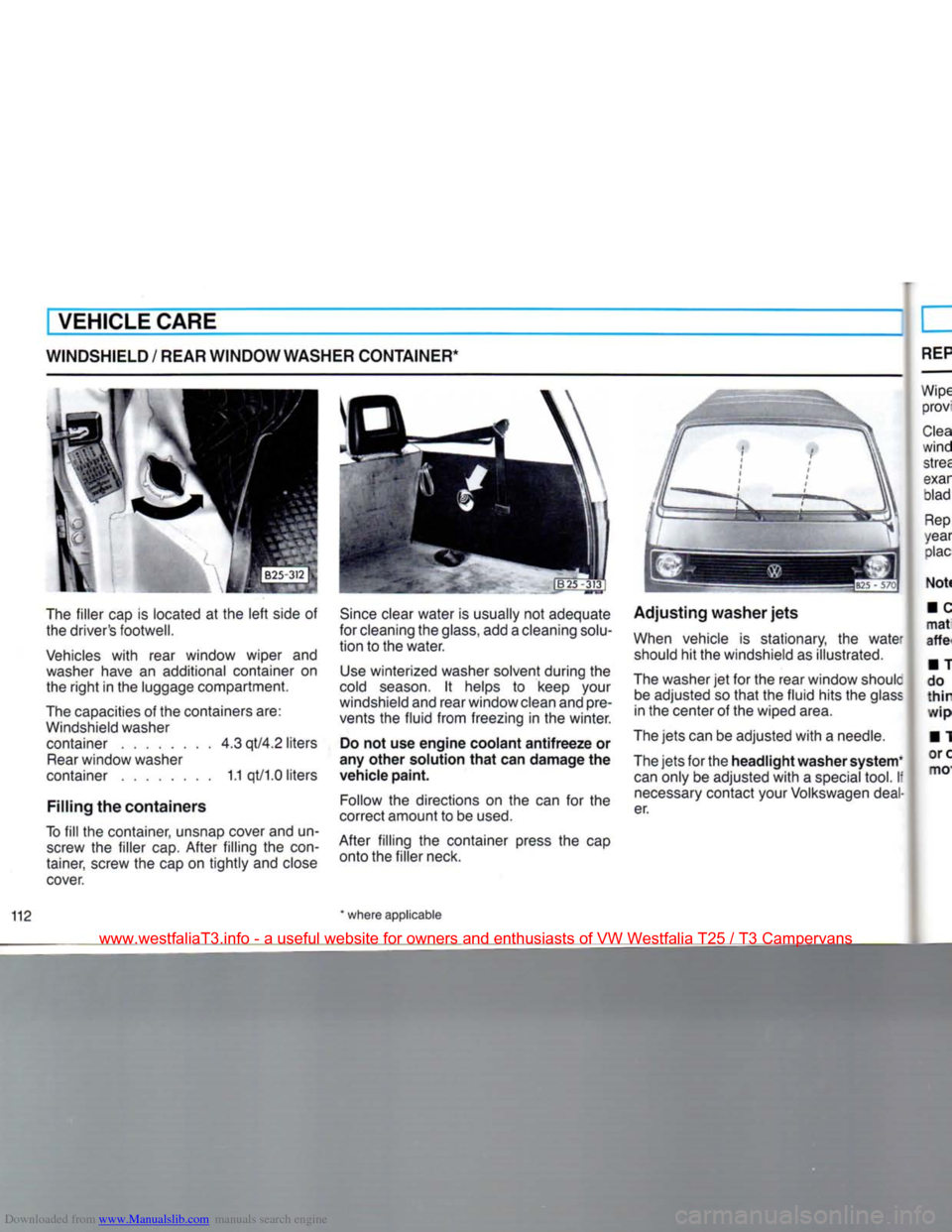 VOLKSWAGEN TRANSPORTER 1990 T4 / 4.G Owners Manual Downloaded from www.Manualslib.com manuals search engine
VEHICLE CARE
WINDSHIELD / REAR WINDOW WASHER CONTAINER*
The filler cap is iocated at the left side of the drivers footwell.
Vehicles with VOLKSWAGEN TRANSPORTER 1990 T4 / 4.G Owners Manual Downloaded from www.Manualslib.com manuals search engine
VEHICLE CARE
WINDSHIELD / REAR WINDOW WASHER CONTAINER*
The filler cap is iocated at the left side of the drivers footwell.
Vehicles with