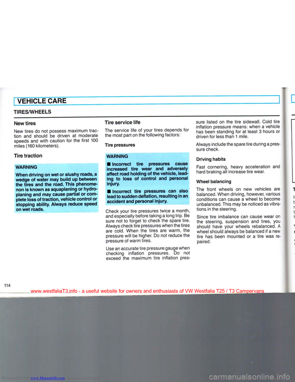 VOLKSWAGEN TRANSPORTER 1990 T4 / 4.G Owners Manual Downloaded from www.Manualslib.com manuals search engine 
VEHICLE CARE 
TIRES/WHEELS 
New tires 

New
 tires
 do not
 possess
 maximum trac­

tion
 and
 should
 be
 driven
 at
 moderate 
 speeds
 and