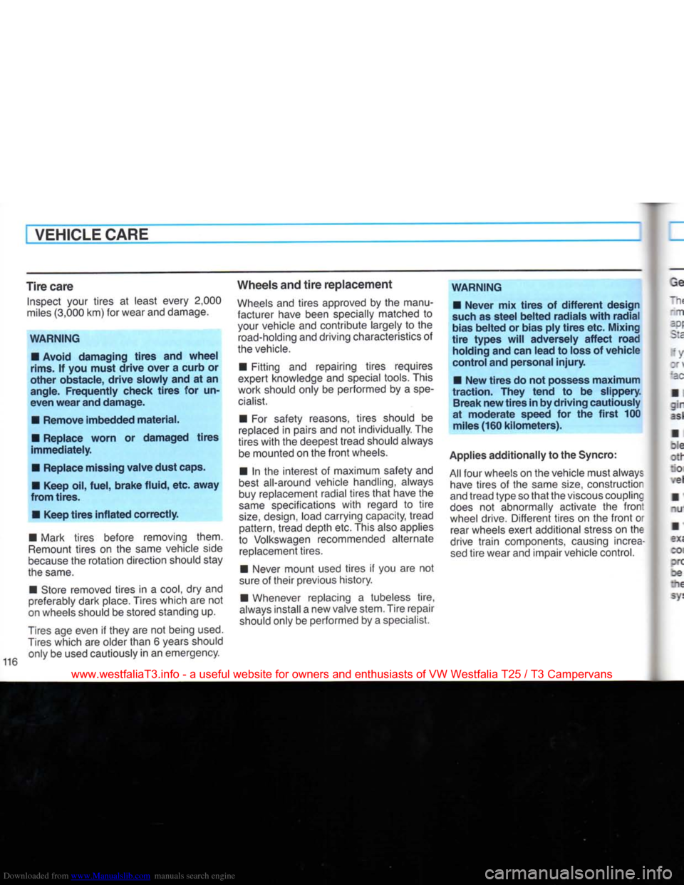 VOLKSWAGEN TRANSPORTER 1990 T4 / 4.G Owners Manual Downloaded from www.Manualslib.com manuals search engine 
VEHICLE CARE 

Tire
 care 
 Inspect your tires at least every 2,000 
miles (3,000 km) for wear and damage. 

WARNING 
• Avoid
 damaging
 tir