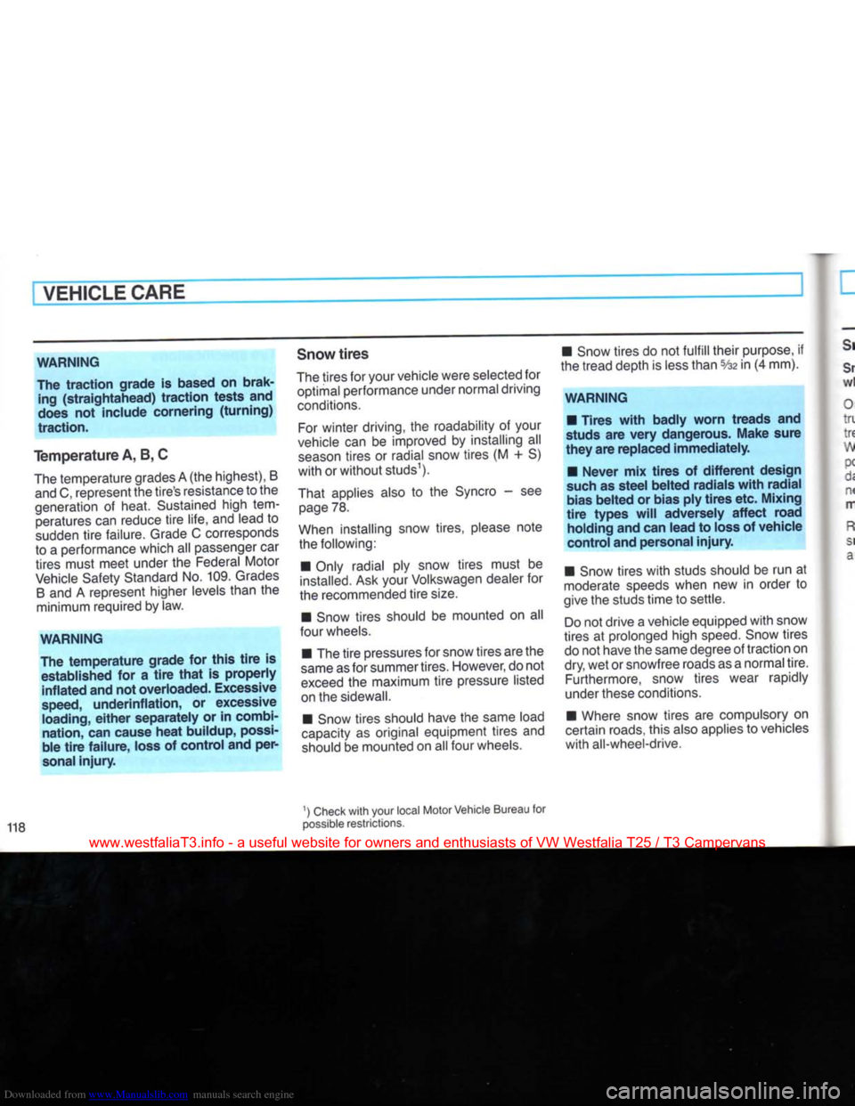 VOLKSWAGEN TRANSPORTER 1990 T4 / 4.G Owners Manual Downloaded from www.Manualslib.com manuals search engine 
VEHICLE CARE 

WARNING 

The
 traction
 grade
 is based on
 brak­
 ing
 (straightahead)
 traction
 tests
 and 
does not
 include
 cornering
 