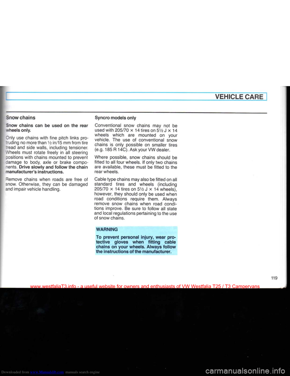 VOLKSWAGEN TRANSPORTER 1990 T4 / 4.G Owners Manual Downloaded from www.Manualslib.com manuals search engine
VEHICLE CARE
Snow
chains
Snow
chains
can be used on the rear ./heels only.
Dnly use chains
with
fine pitch links pro
dding no mo VOLKSWAGEN TRANSPORTER 1990 T4 / 4.G Owners Manual Downloaded from www.Manualslib.com manuals search engine
VEHICLE CARE
Snow
chains
Snow
chains
can be used on the rear ./heels only.
Dnly use chains
with
fine pitch links pro
dding no mo
