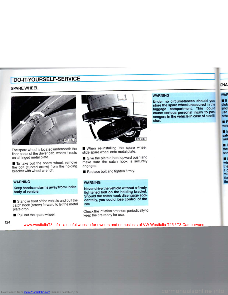 VOLKSWAGEN TRANSPORTER 1990 T4 / 4.G Owners Manual Downloaded from www.Manualslib.com manuals search engine
DO-IT-YOURSELF-SERVICE
SPARE
WHEEL
The
spare wheel is located underneath the floor panel of the driver cab, where it rests on a hinged VOLKSWAGEN TRANSPORTER 1990 T4 / 4.G Owners Manual Downloaded from www.Manualslib.com manuals search engine
DO-IT-YOURSELF-SERVICE
SPARE
WHEEL
The
spare wheel is located underneath the floor panel of the driver cab, where it rests on a hinged
