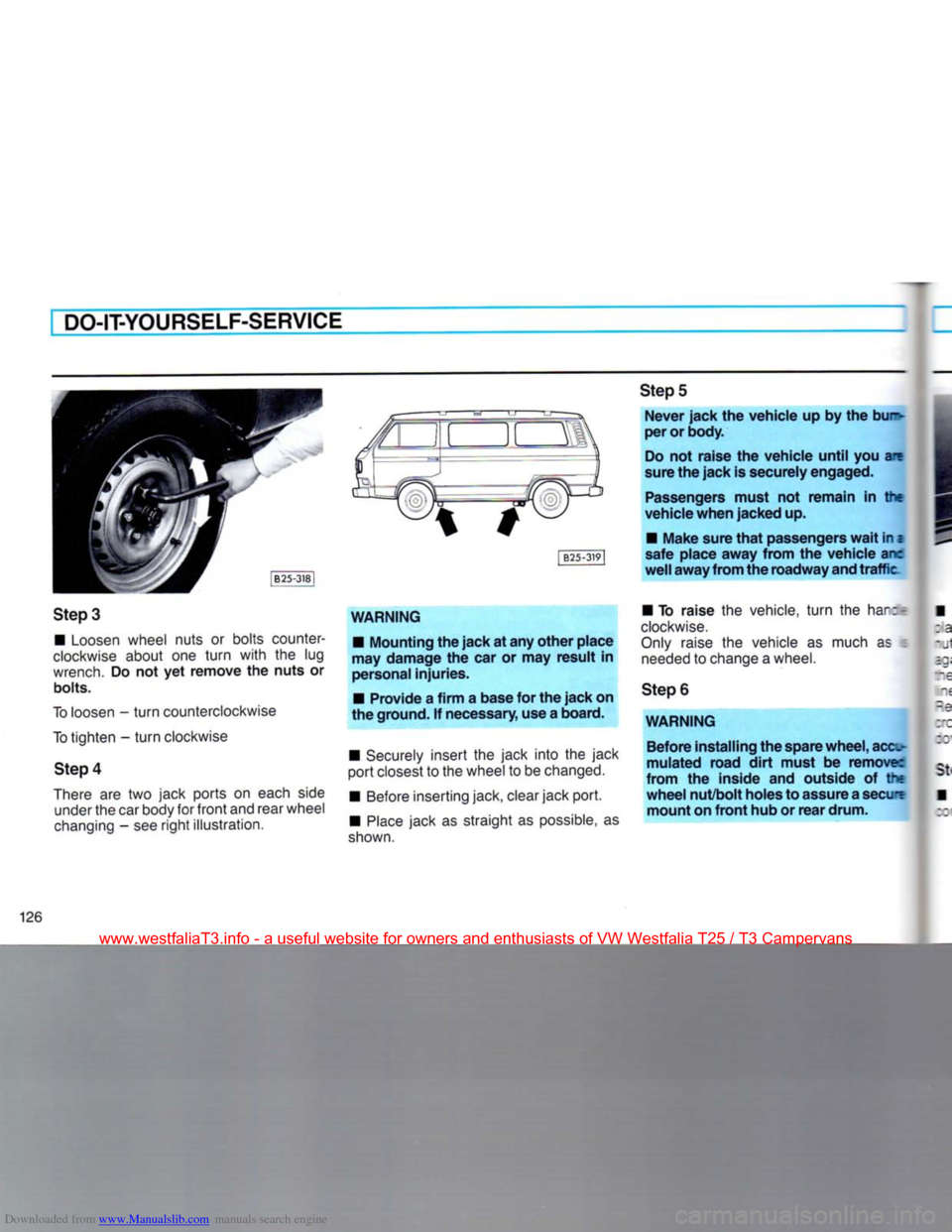 VOLKSWAGEN TRANSPORTER 1990 T4 / 4.G Owners Manual Downloaded from www.Manualslib.com manuals search engine
DO-IT-YOURSELF-SERVICE
Step
3
•
Loosen
wheel
nuts or bolts counter
clockwise
about one turn with the lug
wrench.
Do not yet r VOLKSWAGEN TRANSPORTER 1990 T4 / 4.G Owners Manual Downloaded from www.Manualslib.com manuals search engine
DO-IT-YOURSELF-SERVICE
Step
3
•
Loosen
wheel
nuts or bolts counter
clockwise
about one turn with the lug
wrench.
Do not yet r