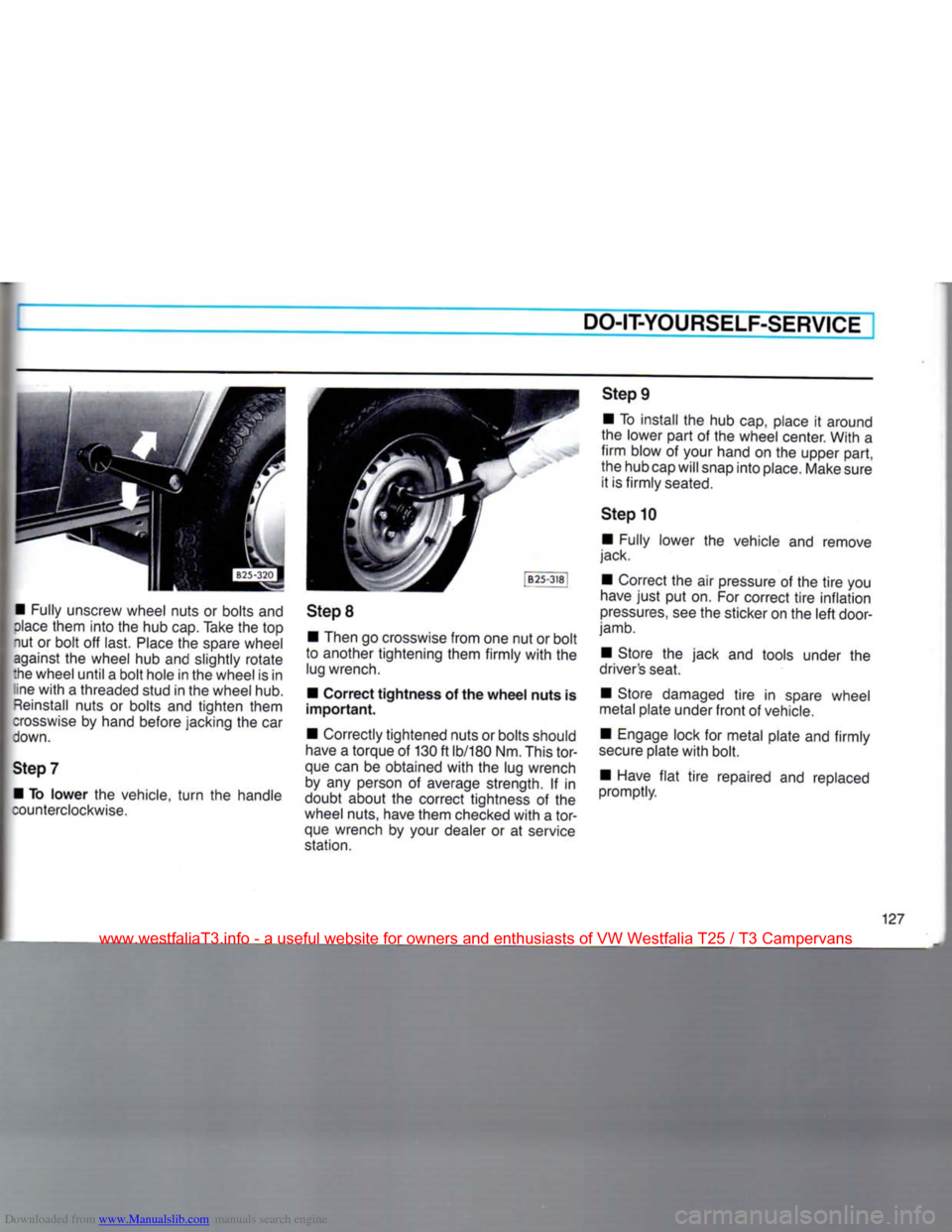 VOLKSWAGEN TRANSPORTER 1990 T4 / 4.G Owners Manual Downloaded from www.Manualslib.com manuals search engine
DO-IT-YOURSELF-SERVICE
• Fully unscrew wheel nuts or bolts and
dace
them into the hub cap. Take the top
nut or bolt off last.
Place
t VOLKSWAGEN TRANSPORTER 1990 T4 / 4.G Owners Manual Downloaded from www.Manualslib.com manuals search engine
DO-IT-YOURSELF-SERVICE
• Fully unscrew wheel nuts or bolts and
dace
them into the hub cap. Take the top
nut or bolt off last.
Place
t
