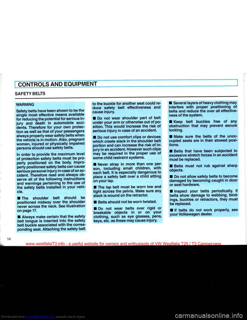 VOLKSWAGEN TRANSPORTER 1990 T4 / 4.G Owners Manual Downloaded from www.Manualslib.com manuals search engine
CONTROLS
AND
EQUIPMENT
SAFETY
BELTS
WARNING Safety belts have been shown to be the
single most effective means available
for reducing VOLKSWAGEN TRANSPORTER 1990 T4 / 4.G Owners Manual Downloaded from www.Manualslib.com manuals search engine
CONTROLS
AND
EQUIPMENT
SAFETY
BELTS
WARNING Safety belts have been shown to be the
single most effective means available
for reducing