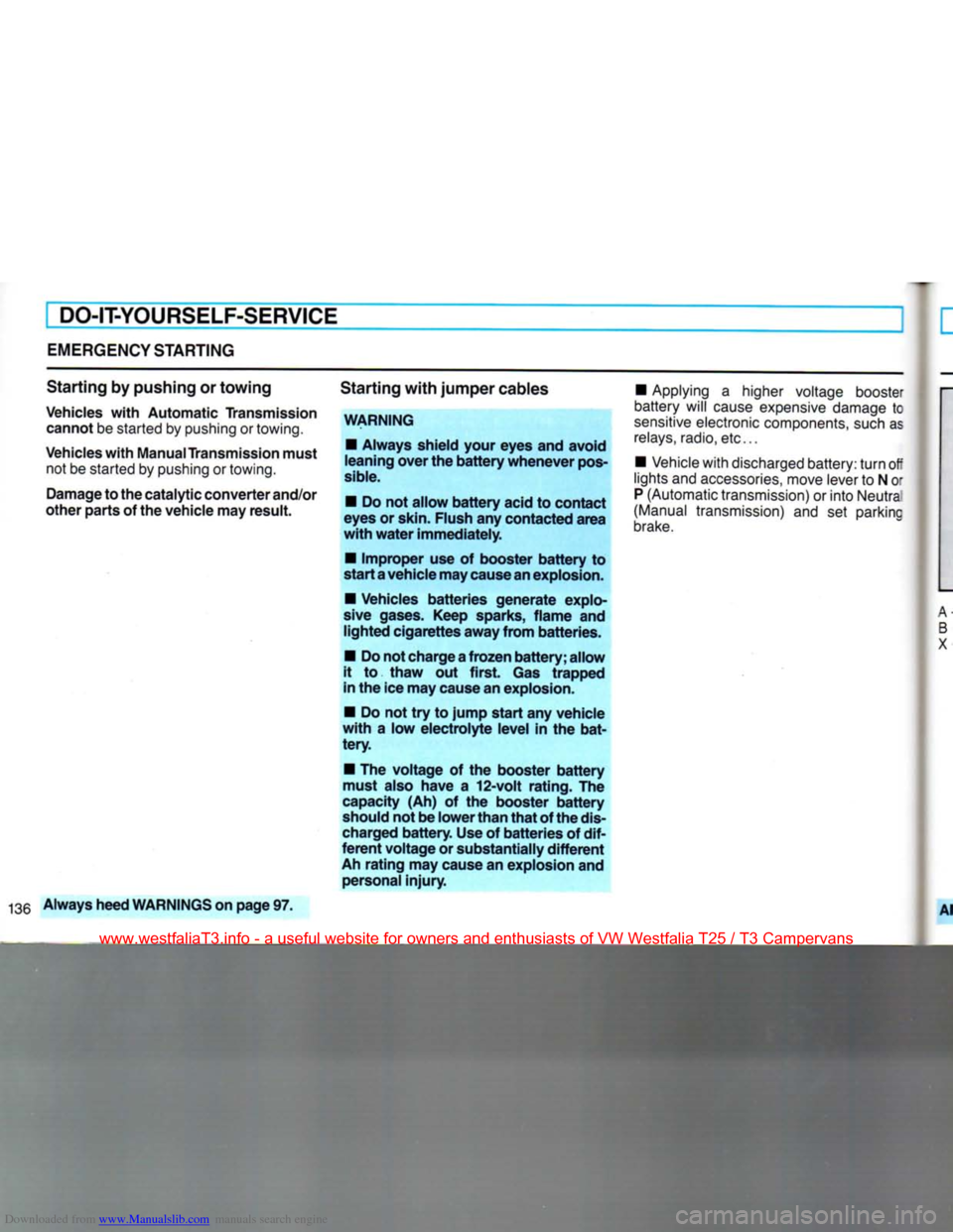 VOLKSWAGEN TRANSPORTER 1990 T4 / 4.G Owners Manual Downloaded from www.Manualslib.com manuals search engine 
DO-IT-YOURSELF-SERVICE 

EMERGENCY
 STARTING 

Starting by
 pushing
 or towing 

Vehicles
 with
 Automatic Transmission 
 cannot
 be started b