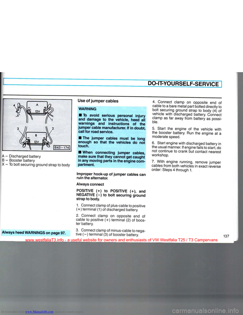 VOLKSWAGEN TRANSPORTER 1990 T4 / 4.G Owners Manual Downloaded from www.Manualslib.com manuals search engine 
DO-IT-YOURSELF-SERVICE 

A
 -
 Discharged battery 
 B
 -
 Booster battery 

X
 -
 To bolt securing ground strap
 to
 body  Use
 of jumper cabl