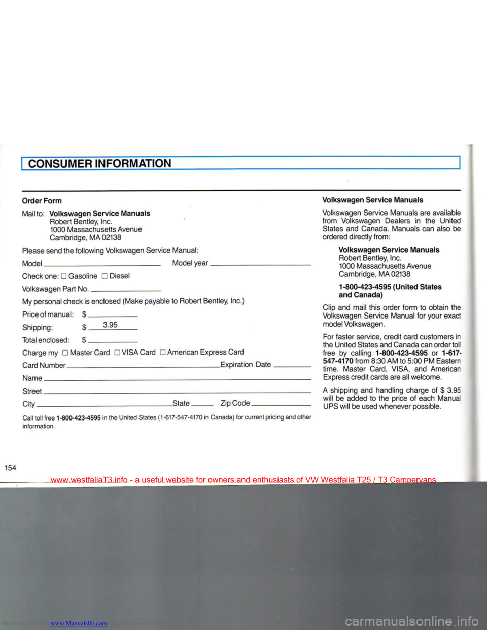 VOLKSWAGEN TRANSPORTER 1990 T4 / 4.G Owners Manual Downloaded from www.Manualslib.com manuals search engine 
CONSUMER INFORMATION 
Order Form  Mail to: Volkswagen Service Manuals  Robert Bentley, Inc. 1000 Massachusetts Avenue 
Cambridge, MA 02138 
Pl