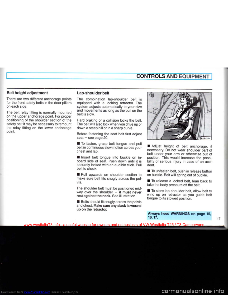 VOLKSWAGEN TRANSPORTER 1990 T4 / 4.G Owners Manual Downloaded from www.Manualslib.com manuals search engine 
CONTROLS AND
 EQUIPMENT 

Belt
 height
 adjustment 

There
 are two different anchorage points  for the
 front
 safety belts in the door pilla