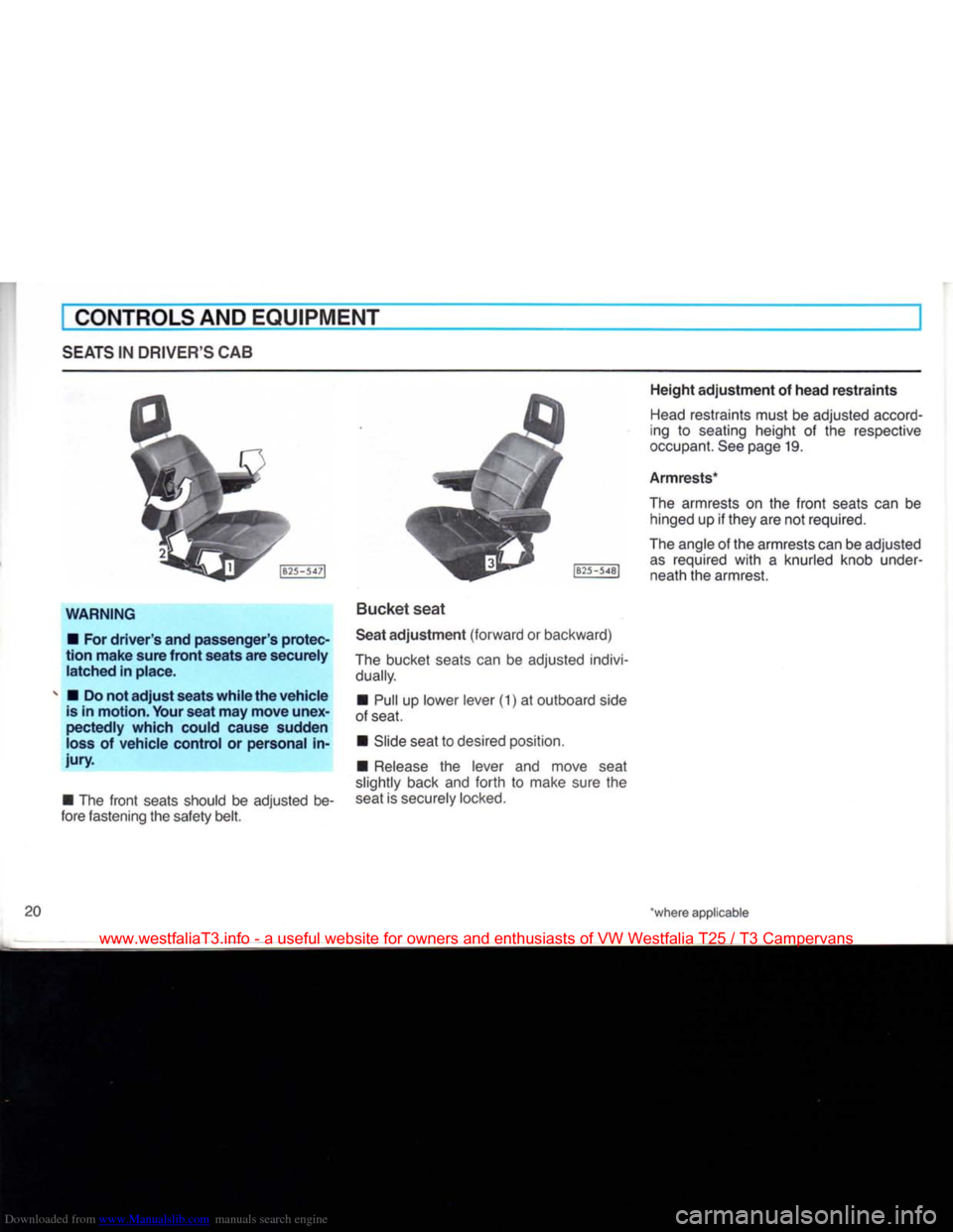 VOLKSWAGEN TRANSPORTER 1990 T4 / 4.G Owners Manual Downloaded from www.Manualslib.com manuals search engine 
CONTROLS
 AND
 EQUIPMENT 

SEATS
 IN
 DRIVERS
 CAB 

WARNING 
•
 For
 drivers
 and passengers
 protec­

tion
 make
 sure
 front
 seats
 