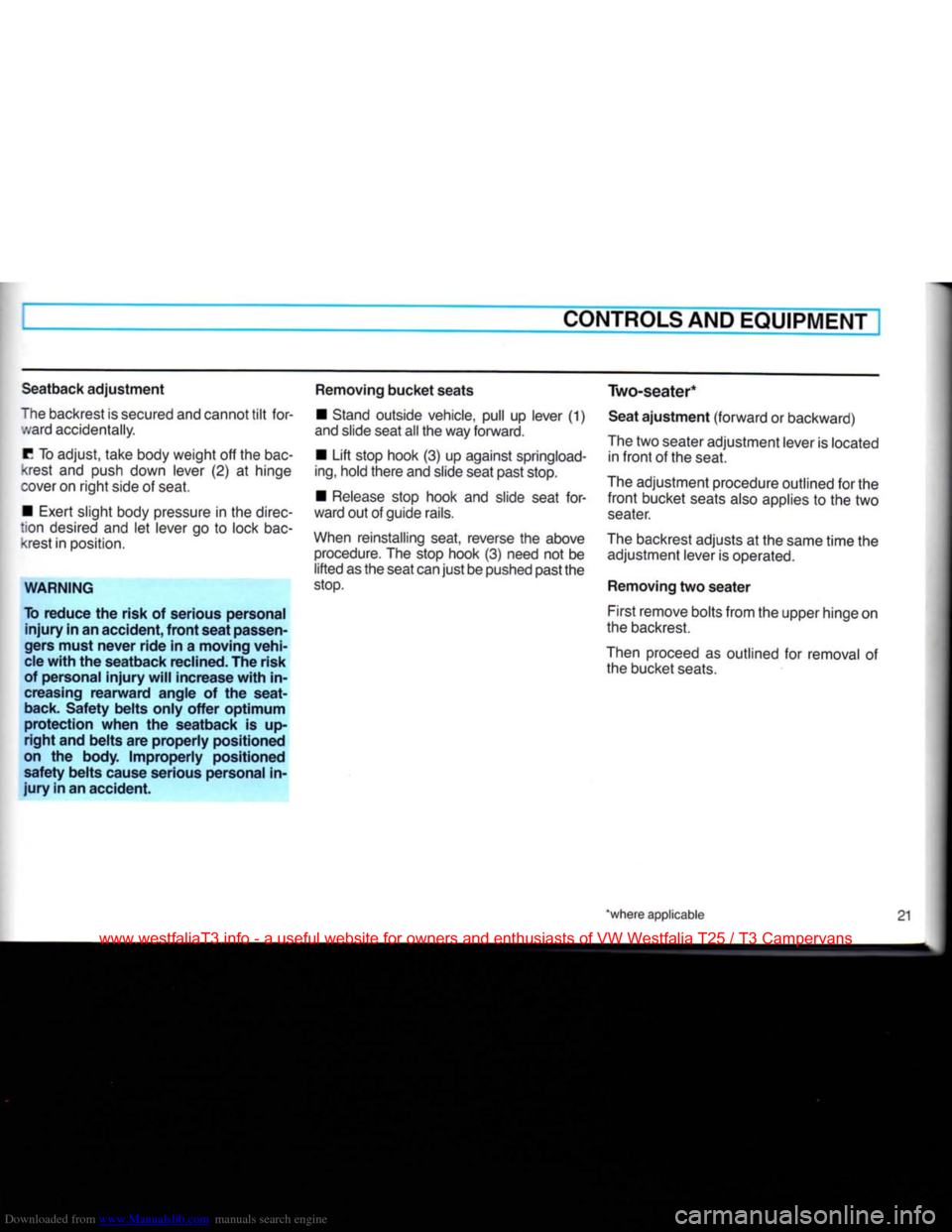 VOLKSWAGEN TRANSPORTER 1990 T4 / 4.G Owners Manual Downloaded from www.Manualslib.com manuals search engine
CONTROLS AND
EQUIPMENT
Seatback
adjustment
The backrest is secured and cannot
tilt
for
ward accidentally.
C
To adjust, take body VOLKSWAGEN TRANSPORTER 1990 T4 / 4.G Owners Manual Downloaded from www.Manualslib.com manuals search engine
CONTROLS AND
EQUIPMENT
Seatback
adjustment
The backrest is secured and cannot
tilt
for
ward accidentally.
C
To adjust, take body