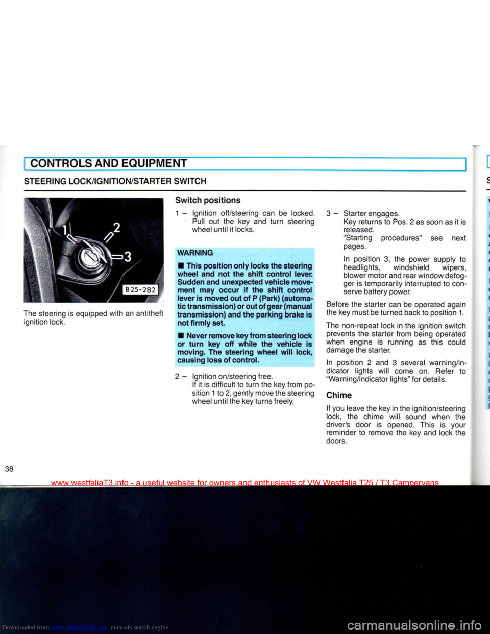VOLKSWAGEN TRANSPORTER 1990 T4 / 4.G Owners Guide Downloaded from www.Manualslib.com manuals search engine
CONTROLS AND EQUIPMENT
STEERING LOCK/IGNITION/STARTER
SWITCH
The
steering is equipped
with
an
antitheft
ignition lock.
Switch
pos VOLKSWAGEN TRANSPORTER 1990 T4 / 4.G Owners Guide Downloaded from www.Manualslib.com manuals search engine
CONTROLS AND EQUIPMENT
STEERING LOCK/IGNITION/STARTER
SWITCH
The
steering is equipped
with
an
antitheft
ignition lock.
Switch
pos