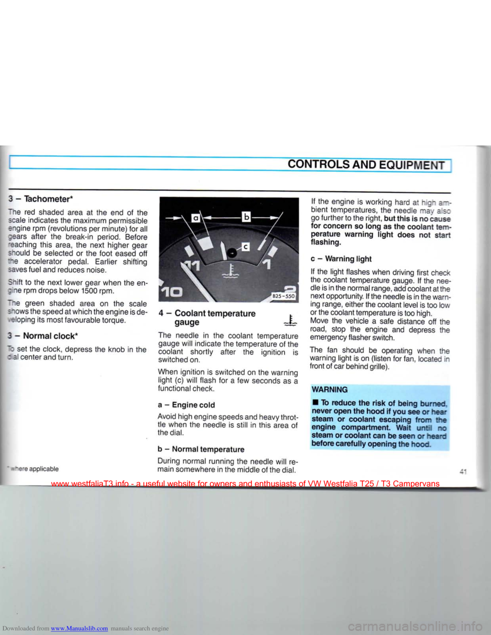 VOLKSWAGEN TRANSPORTER 1990 T4 / 4.G Owners Manual Downloaded from www.Manualslib.com manuals search engine 
CONTROLS AND EQUIPMENT 
I - Tachometer* 
"he red shaded area at the end of the  scale indicates the maximum permissible 
engine rpm (revolutio