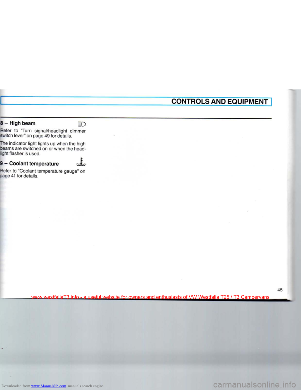 VOLKSWAGEN TRANSPORTER 1990 T4 / 4.G Service Manual Downloaded from www.Manualslib.com manuals search engine 
CONTROLS
 AND
 EQUIPMENT 
 
 
www.westfaliaT3.info  - a  useful  website  for owners  and enthusiasts  of VW  Westfalia  T25 / T3  Campervans 