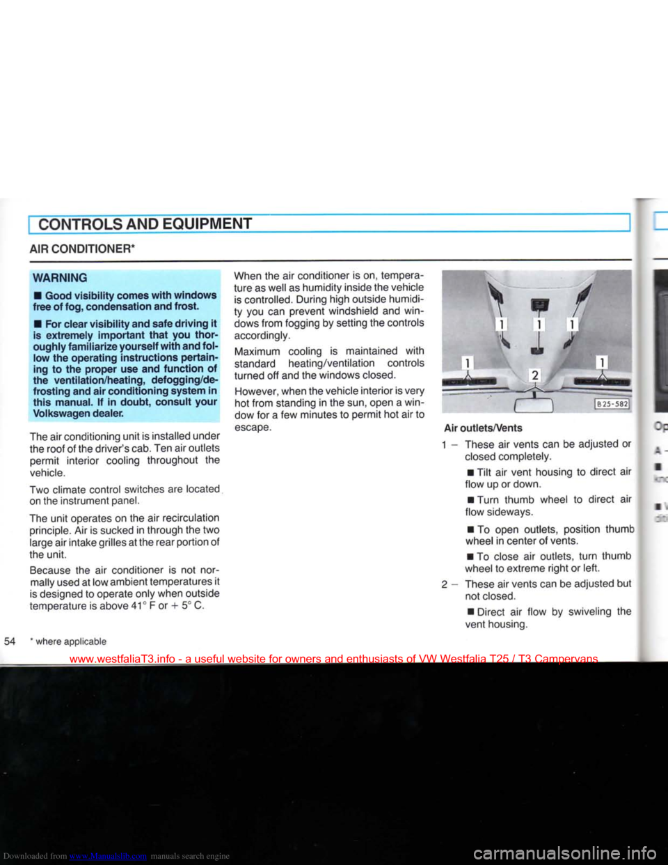 VOLKSWAGEN TRANSPORTER 1990 T4 / 4.G Owners Manual Downloaded from www.Manualslib.com manuals search engine 
CONTROLS
 AND EQUIPMENT 
AIR
 CONDITIONER* 

WARNING 
• Good
 visibility
 comes
 with
 windows 

free
 of fog, condensation and
 frost. 

�
