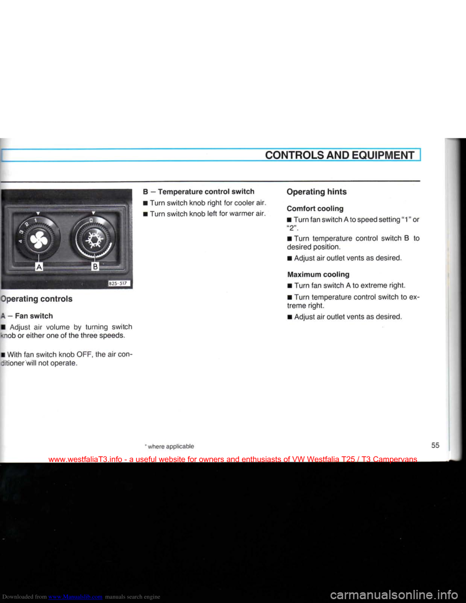 VOLKSWAGEN TRANSPORTER 1990 T4 / 4.G Workshop Manual Downloaded from www.Manualslib.com manuals search engine 
CONTROLS
 AND
 EQUIPMENT 

Operating controls 

A
 — Fan switch 

• Adjust
 air
 volume
 by
 turning switch 
 <nob
 or
 either one
 of
 th