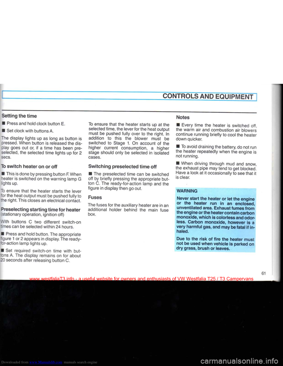 VOLKSWAGEN TRANSPORTER 1990 T4 / 4.G Repair Manual Downloaded from www.Manualslib.com manuals search engine 
CONTROLS AND EQUIPMENT 

Setting
 the
 time 
 •
 Press
 and hold clock button E. 
• Set clock
 with
 buttons A. 

The
 display lights up a