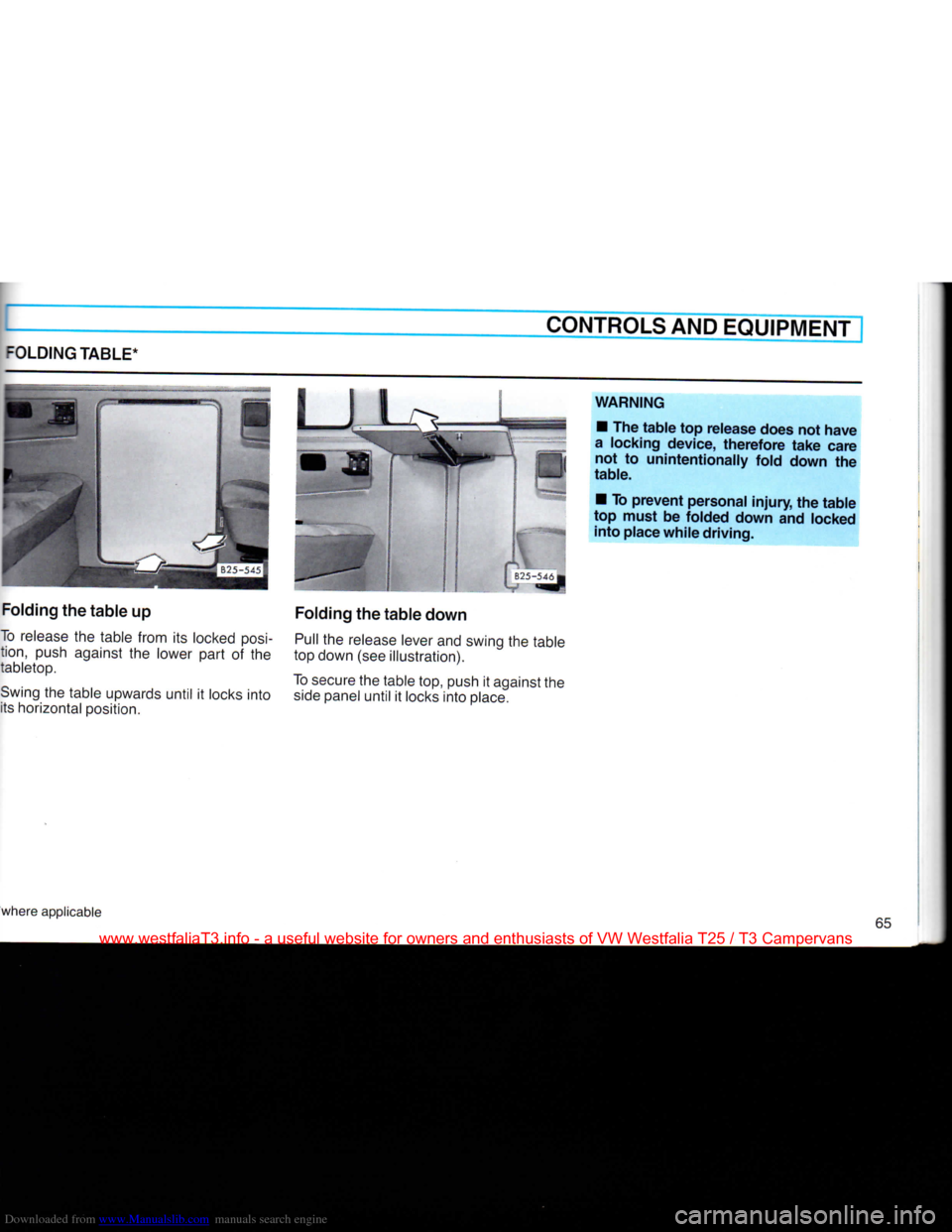 VOLKSWAGEN TRANSPORTER 1990 T4 / 4.G Repair Manual Downloaded from www.Manualslib.com manuals search engine 
CONTROLS
 AND EQUIPMENT 
FOLDING
 TABLE* 

Folding
 the table up 

To
 release
 the table from its
 locked
 posi­

tion,
 push against the lo