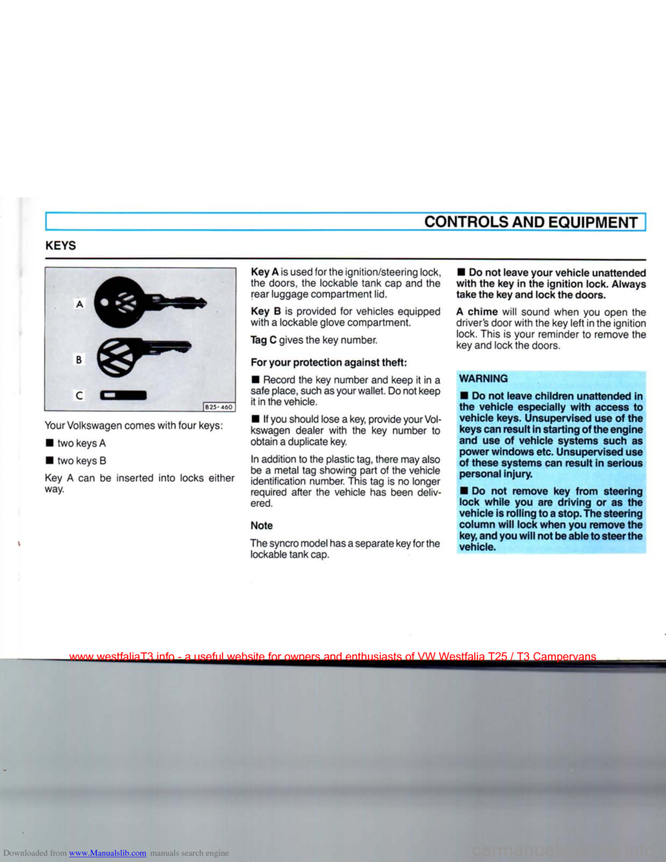 VOLKSWAGEN TRANSPORTER 1990 T4 / 4.G Owners Manual Downloaded from www.Manualslib.com manuals search engine 
CONTROLS AND
 EQUIPMENT 

Key A is used for the ignition/steering lock, • Do not
 leave
 your
 vehicle
 unattended 

the doors, the lockable