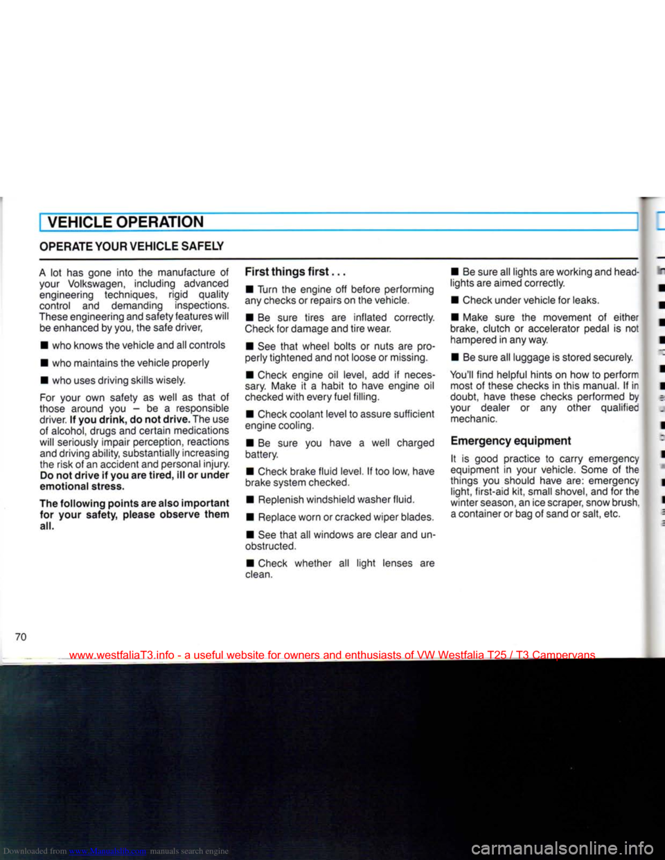 VOLKSWAGEN TRANSPORTER 1990 T4 / 4.G Owners Manual Downloaded from www.Manualslib.com manuals search engine 
VEHICLE OPERATION 

OPERATE
 YOUR VEHICLE SAFELY 

A
 lot has gone
 into
 the manufacture of  your Volkswagen, including advanced engineering 