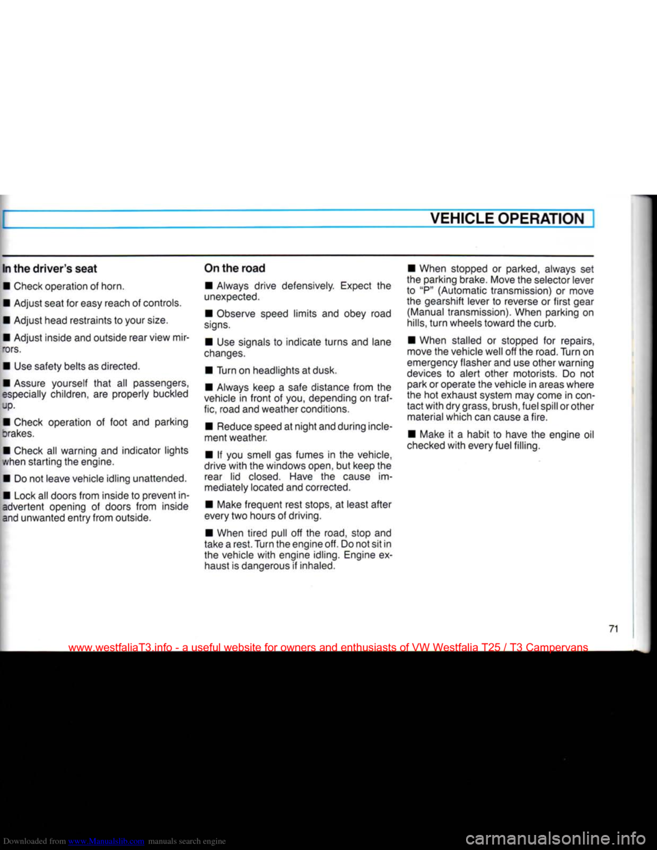 VOLKSWAGEN TRANSPORTER 1990 T4 / 4.G Owners Manual Downloaded from www.Manualslib.com manuals search engine
VEHICLE
OPERATION
In the
drivers
seat
•
Check operation of horn.
•
Adjust seat for easy reach of controls.
•
Adjust head VOLKSWAGEN TRANSPORTER 1990 T4 / 4.G Owners Manual Downloaded from www.Manualslib.com manuals search engine
VEHICLE
OPERATION
In the
drivers
seat
•
Check operation of horn.
•
Adjust seat for easy reach of controls.
•
Adjust head