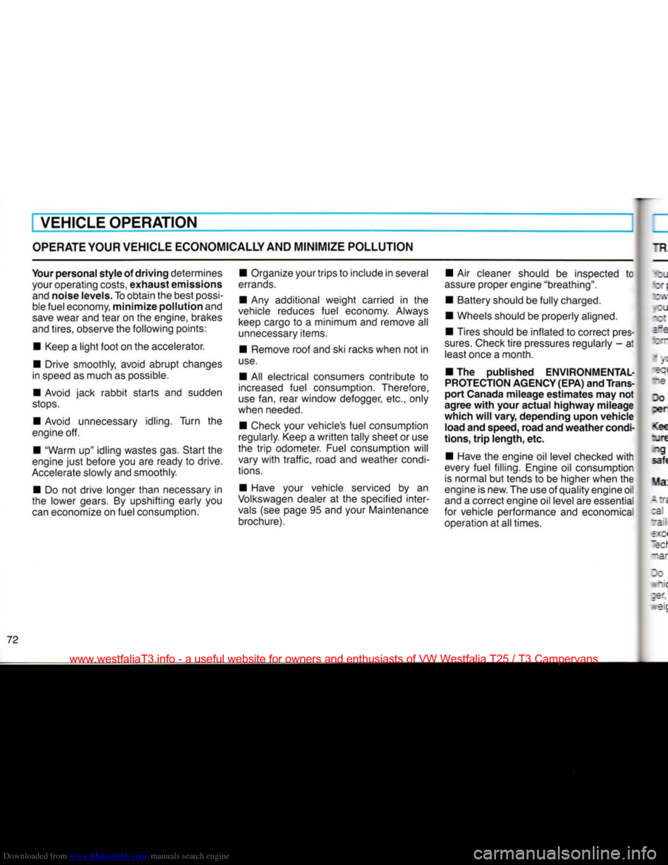 VOLKSWAGEN TRANSPORTER 1990 T4 / 4.G Manual PDF Downloaded from www.Manualslib.com manuals search engine
VEHICLE OPERATION
OPERATE
YOUR VEHICLE ECONOMICALLY AND
MINIMIZE
POLLUTION
Your
personal
style
of
driving
determines your operatin VOLKSWAGEN TRANSPORTER 1990 T4 / 4.G Manual PDF Downloaded from www.Manualslib.com manuals search engine
VEHICLE OPERATION
OPERATE
YOUR VEHICLE ECONOMICALLY AND
MINIMIZE
POLLUTION
Your
personal
style
of
driving
determines your operatin