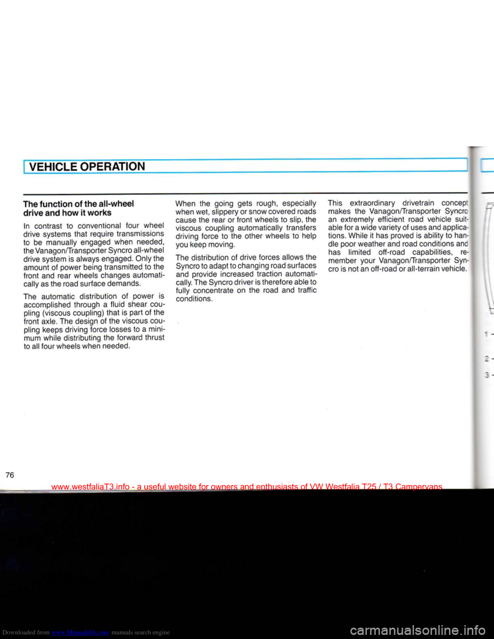 VOLKSWAGEN TRANSPORTER 1990 T4 / 4.G Manual PDF Downloaded from www.Manualslib.com manuals search engine
VEHICLE
OPERATION
The
function
of the
all-wheel
drive
and how it
works
In contrast to conventional four wheel
drive systems
that VOLKSWAGEN TRANSPORTER 1990 T4 / 4.G Manual PDF Downloaded from www.Manualslib.com manuals search engine
VEHICLE
OPERATION
The
function
of the
all-wheel
drive
and how it
works
In contrast to conventional four wheel
drive systems
that