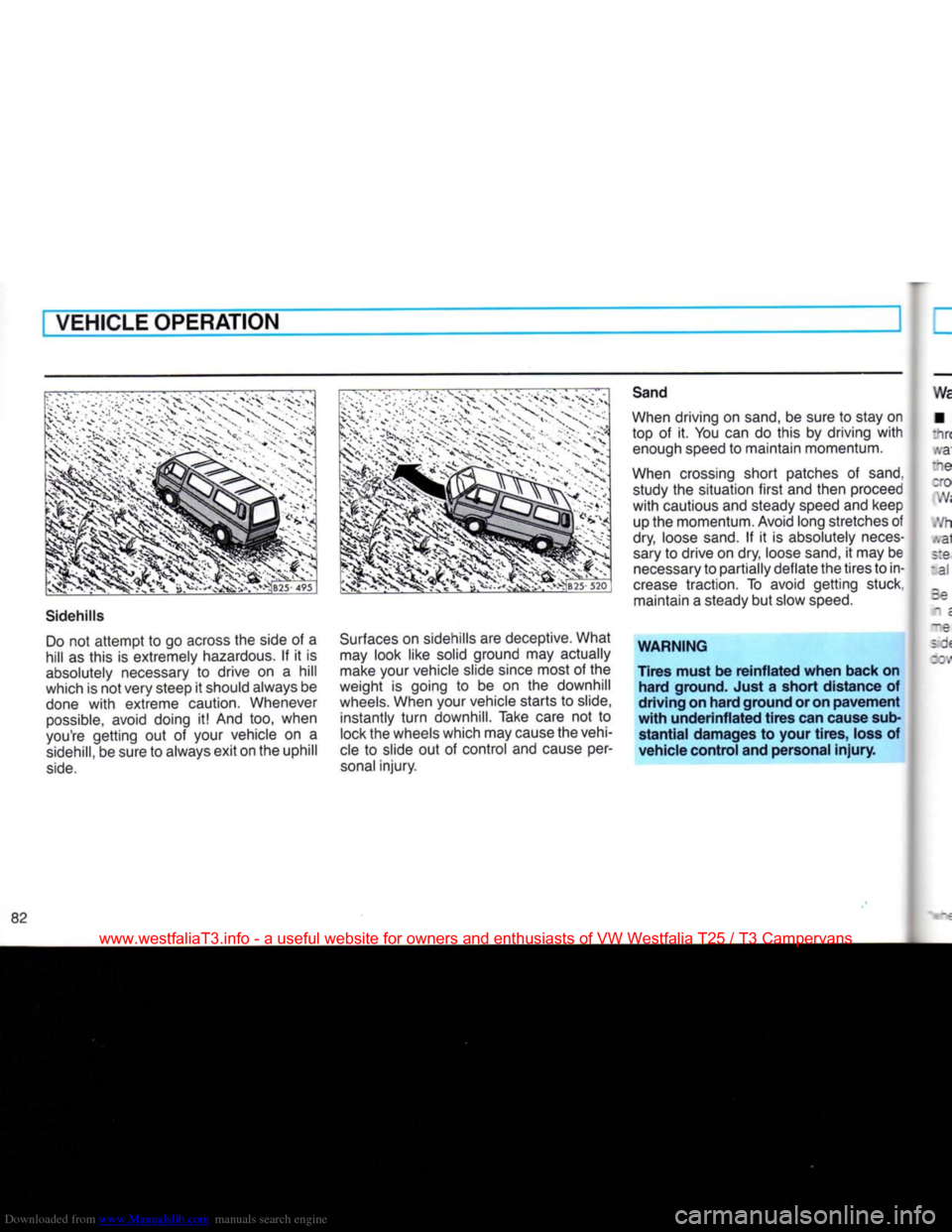 VOLKSWAGEN TRANSPORTER 1990 T4 / 4.G Manual Online Downloaded from www.Manualslib.com manuals search engine
VEHICLE OPERATION
Sidehills
Do
not
attempt
to go across the side of a
hill as this is extremely hazardous. If it is
absolutely necessa VOLKSWAGEN TRANSPORTER 1990 T4 / 4.G Manual Online Downloaded from www.Manualslib.com manuals search engine
VEHICLE OPERATION
Sidehills
Do
not
attempt
to go across the side of a
hill as this is extremely hazardous. If it is
absolutely necessa