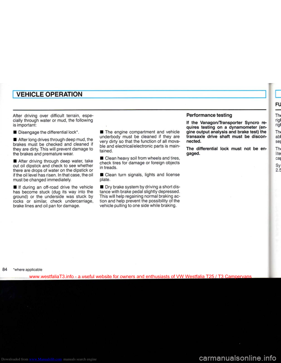 VOLKSWAGEN TRANSPORTER 1990 T4 / 4.G Manual Online Downloaded from www.Manualslib.com manuals search engine
VEHICLE OPERATION
After driving over
difficult
terrain,
espe
cially through water or mud, the following
is
important:
• Disengage VOLKSWAGEN TRANSPORTER 1990 T4 / 4.G Manual Online Downloaded from www.Manualslib.com manuals search engine
VEHICLE OPERATION
After driving over
difficult
terrain,
espe
cially through water or mud, the following
is
important:
• Disengage