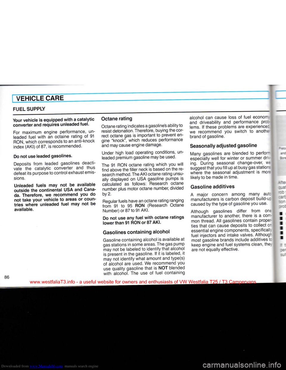 VOLKSWAGEN TRANSPORTER 1990 T4 / 4.G Owners Manual Downloaded from www.Manualslib.com manuals search engine 
VEHICLE CARE 
FUEL SUPPLY 
Your vehicle is equipped with a catalytic  converter and requires unleaded fuel. 
For maximum engine performance, u