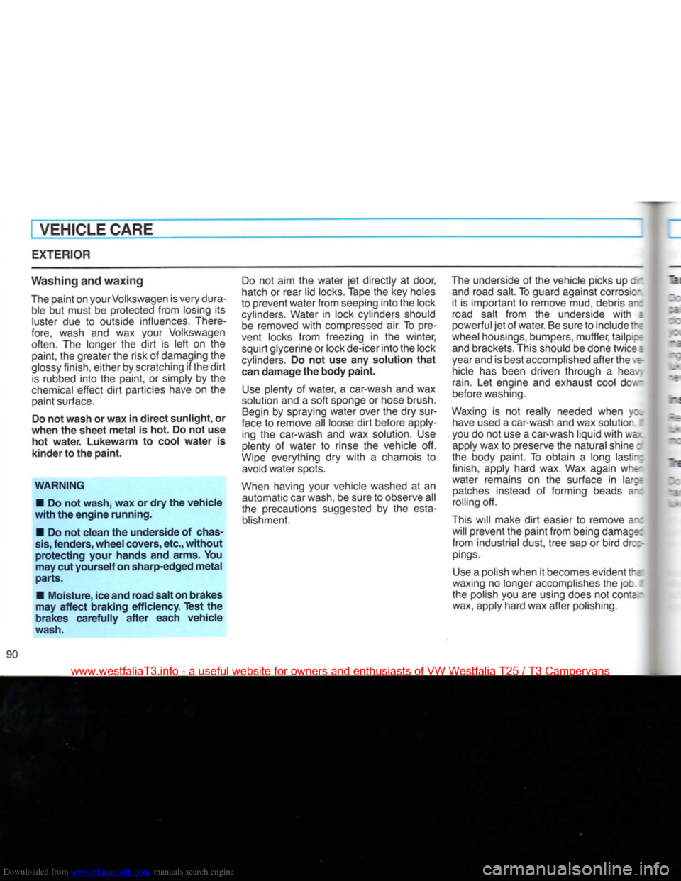 VOLKSWAGEN TRANSPORTER 1990 T4 / 4.G Owners Manual Downloaded from www.Manualslib.com manuals search engine 
VEHICLE
 CARE 

EXTERIOR 

Washing
 and
 waxing 

The
 paint on your Volkswagen is very dura­ ble but must be protected
 from
 losing its 
lu